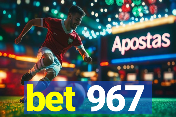 bet 967